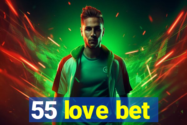 55 love bet